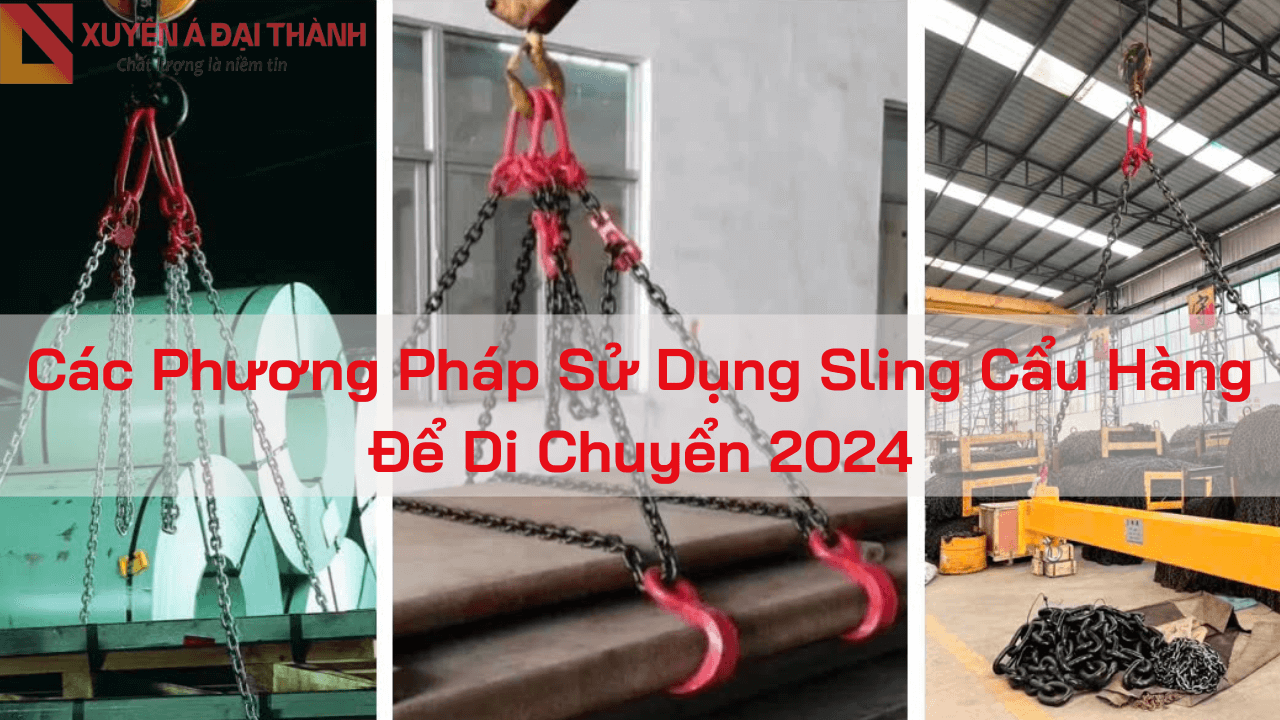 Các Phương Pháp Sử Dụng Sling Cẩu Hàng Để Di Chuyển 2024
