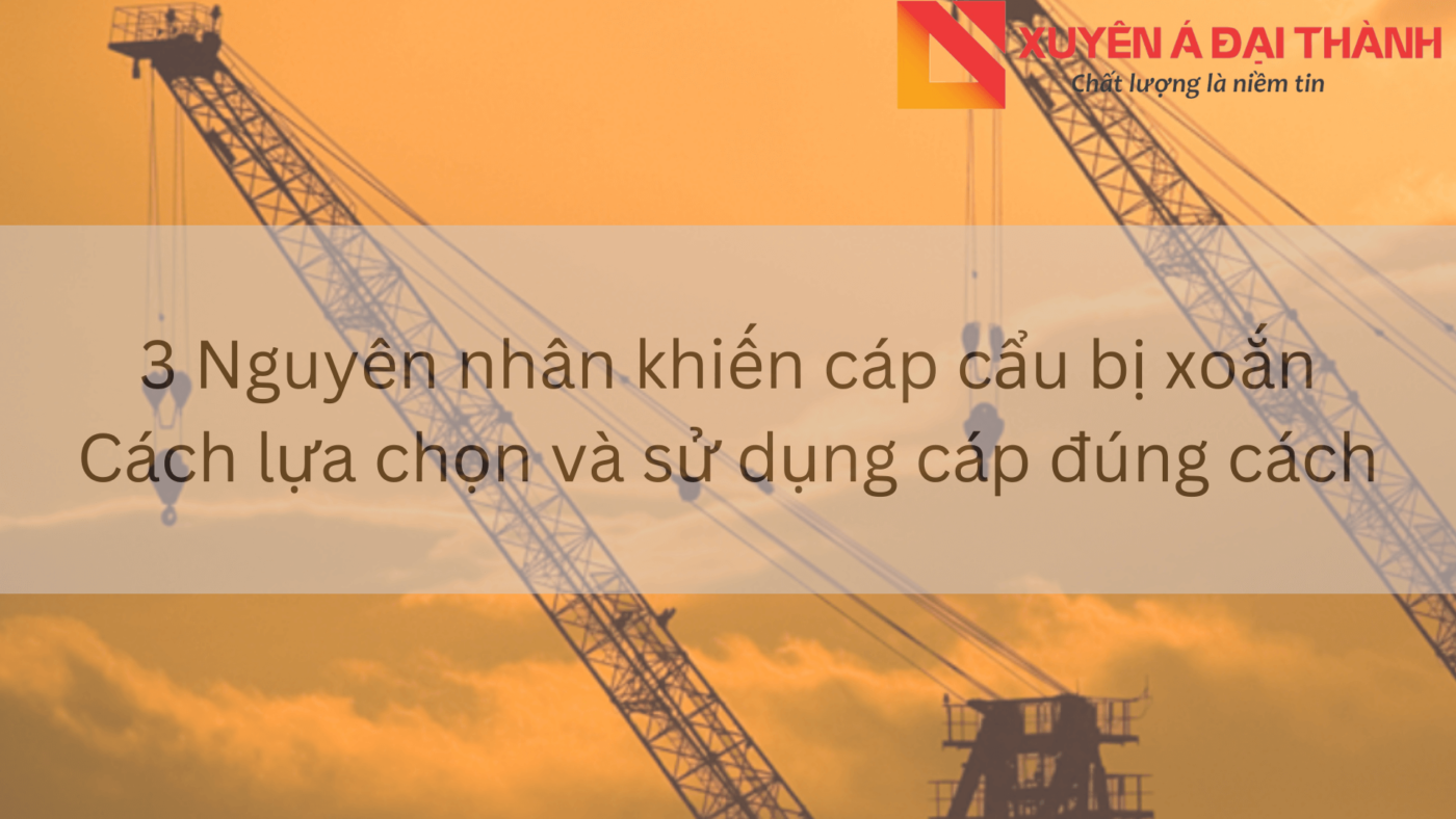 Nguyên nhân khiến Cáp cẩu bị xoắn và cách để khắc phục